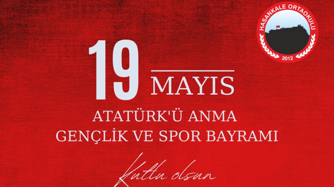 19 Mayıs Atatürk'ün Anma, Gençlik ve Spor Bayramı Kutlu Olsun
