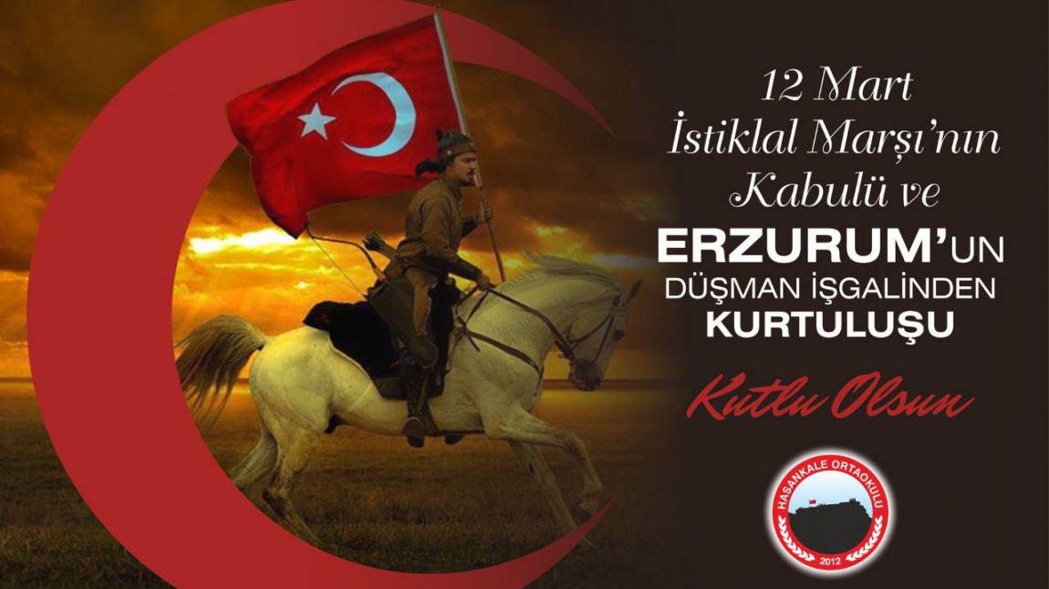 12 Mart İstiklal Marşı'nın Kabulü ve Erzurum'un Düşman İşgalinden Kurtuluşu Kutlu Olsun